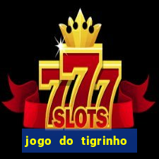 jogo do tigrinho bonus sem deposito